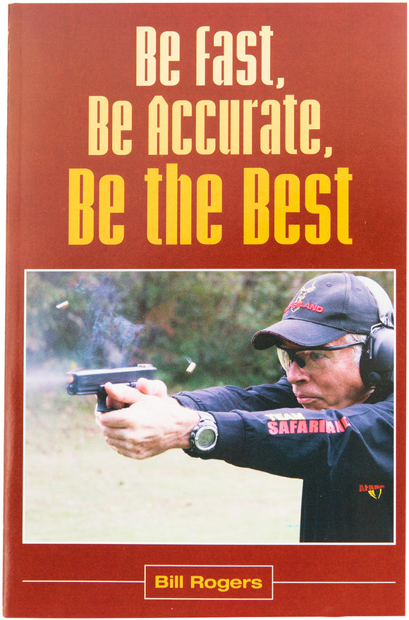 Be Fast, Be Accurate, Be The Best Paperback by: Bill Rogers